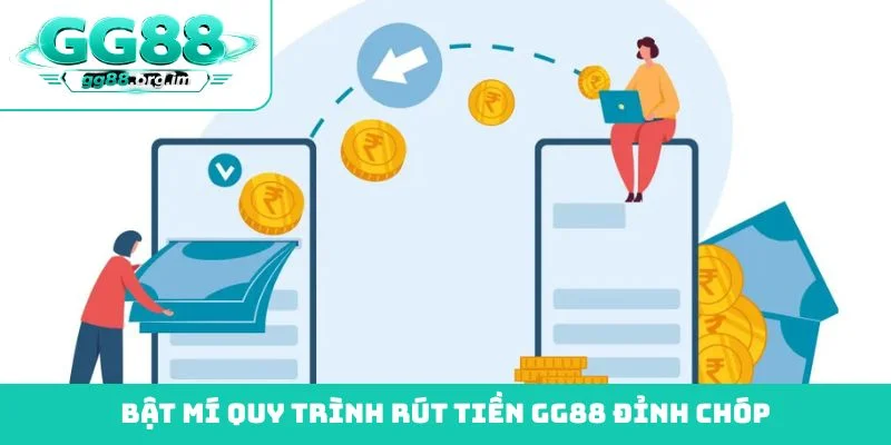 Bật mí quy trình rút tiền GG88 đỉnh chóp
