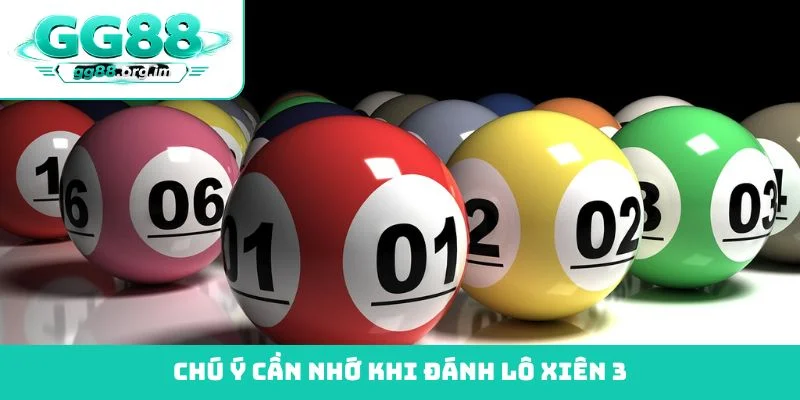 Chú ý cần nhớ khi đánh lô xiên 3