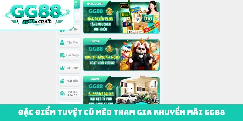 Đặc điểm tuyệt cú mèo tham gia khuyến mãi GG88