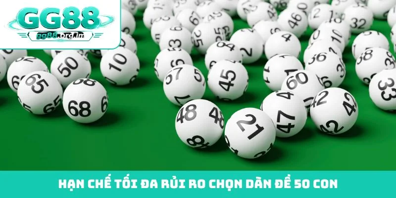 Hạn chế tối đa rủi ro chọn dàn đề 50 con