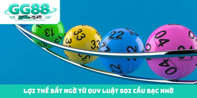 Lợi thế bất ngờ từ quy luật soi cầu bạc nhớ